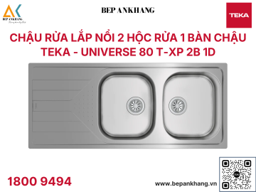 Chậu rửa Teka Universe 80 T-XP 2B 1D - Chất liệu thép không gỉ - Xuất xứ Tây Ban Nha